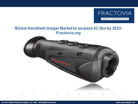 © 2016 Global Market Insights, Inc. USA. All Rights Reserved  Fuel Cell Market size worth $25.5bn by 2024 Global Handheld Imager Market.