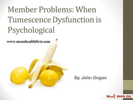 Member Problems: When Tumescence Dysfunction is Psychological