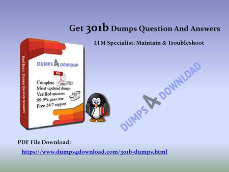 Get 301b Dumps Question And Answers LTM Specialist: Maintain & Troubleshoot https://www.dumps4download.com/301b-dumps.html PDF File Download: