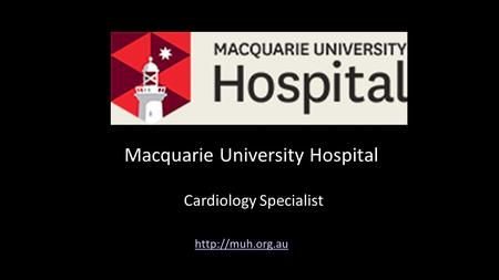 Macquarie University Hospital  Cardiology Specialist.