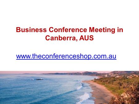 Business Conference Meeting in Canberra, AUS - Theconferenceshop.com.au