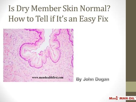 Is Dry Member Skin Normal? How to Tell if It’s an Easy Fix