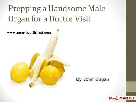 Prepping a Handsome Male Organ for a Doctor Visit