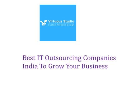 Best IT Outsourcing Companies India To Grow Your Business.