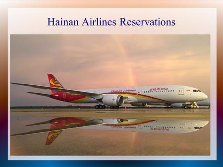 Hainan Airlines Reservations. Why choose Hainan Airlines?