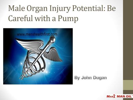 Male Organ Injury Potential: Be Careful with a Pump