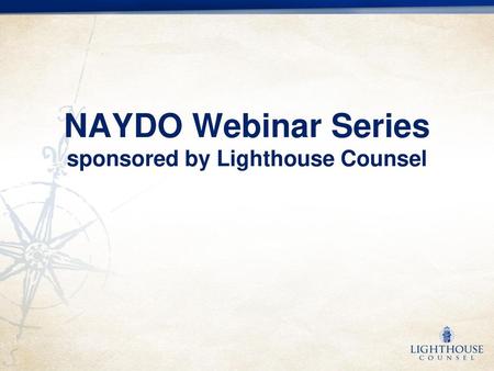 NAYDO Webinar Series sponsored by Lighthouse Counsel