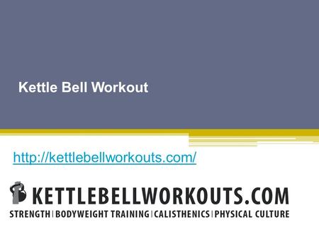 Kettle Bell Workout - Kettlebellworkouts.com    