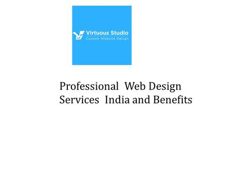Professional Web Design Services India and Benefits.