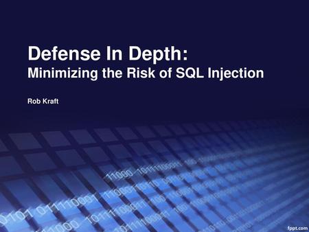 Defense In Depth: Minimizing the Risk of SQL Injection