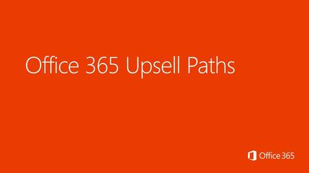 Office 365 Upsell Paths.