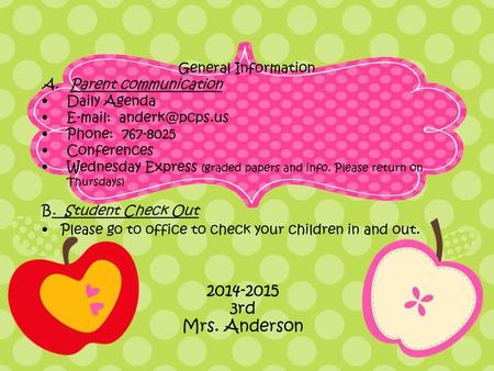 E-mail: anderk@pcps.us Welcome to Third Grade! Mrs. Anderson E-mail: anderk@pcps.us Phone: 580 767-8025 2014-2015.