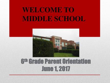 6th Grade Parent Orientation June 1, 2017