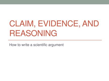 Claim, Evidence, and Reasoning