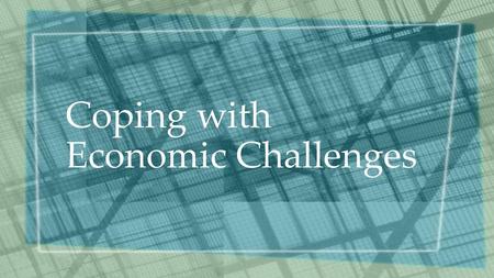 Coping with Economic Challenges