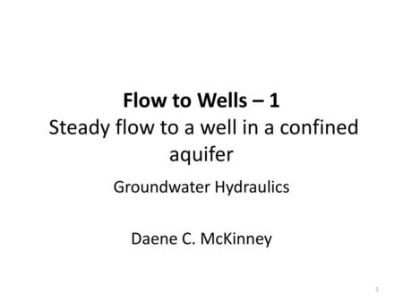 Flow to Wells – 1 Steady flow to a well in a confined aquifer