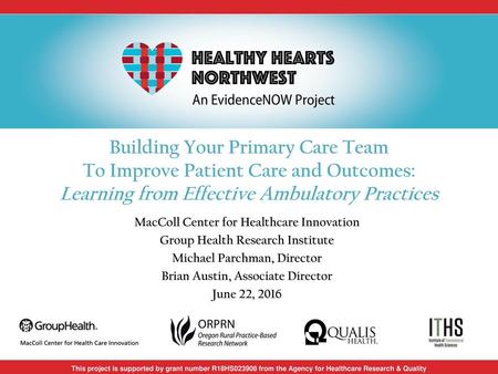 Building Your Primary Care Team To Improve Patient Care and Outcomes: Learning from Effective Ambulatory Practices MacColl Center for Healthcare Innovation.