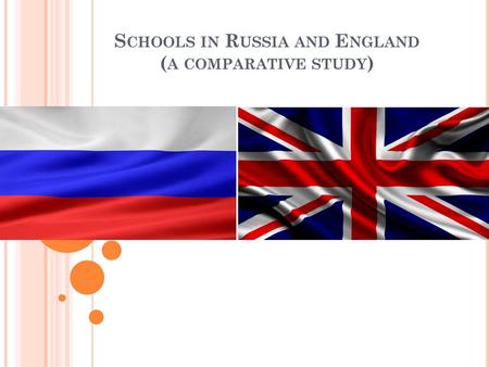Schools in Russia and England (a comparative study)