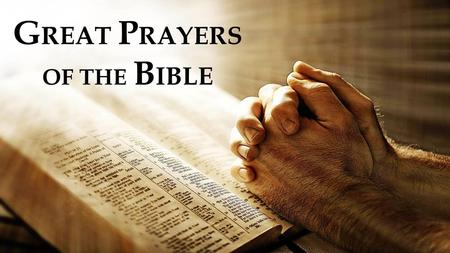 GREAT PRAYERS OF THE BIBLE