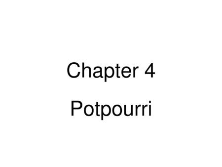 Chapter 4 Potpourri.
