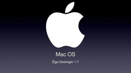 Mac OS Žiga Deisinger 1.T.