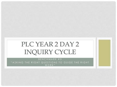 PLC Year 2 Day 2 Inquiry Cycle