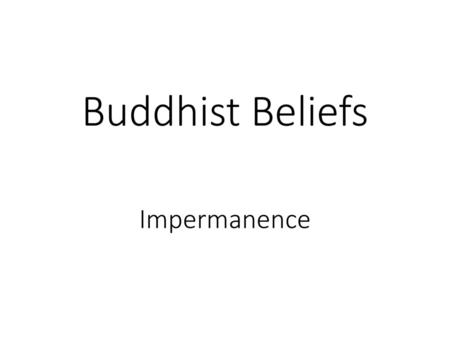 Buddhist Beliefs Impermanence