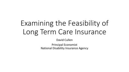 Examining the Feasibility of Long Term Care Insurance