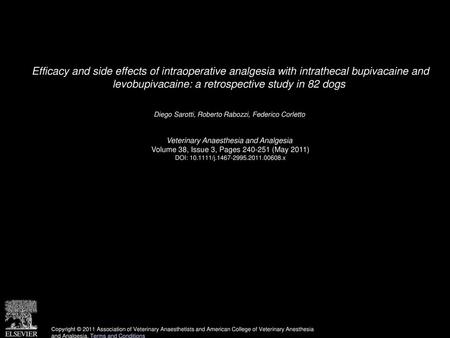 Efficacy and side effects of intraoperative analgesia with intrathecal bupivacaine and levobupivacaine: a retrospective study in 82 dogs  Diego Sarotti,