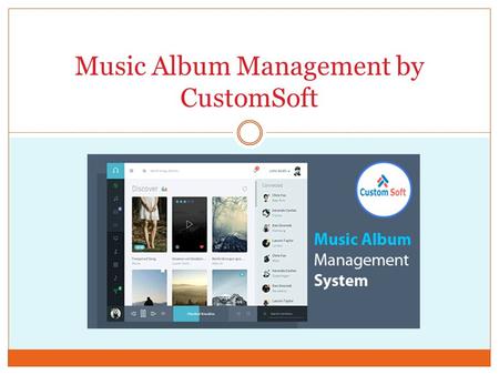 Music Album Management by CustomSoft. CustomSoft developed awesome Software for music lovers. Music Album Management system is developed and integrated.