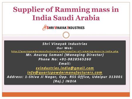 Supplier of Ramming mass in India Saudi Arabia Shri Vinayak Industries Our Web: