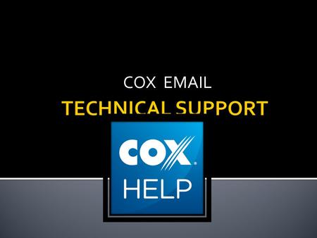 COX  .  Cox communication also known as cox cable and formally known as cox broadcasting corporation, dimension cable services and time mirror.