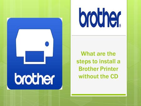 What are the steps to install a Brother Printer without the CD.