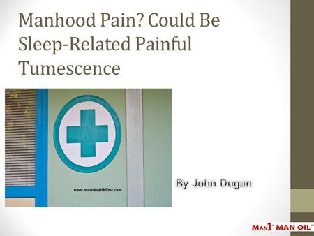 Manhood Pain? Could Be Sleep-Related Painful Tumescence.