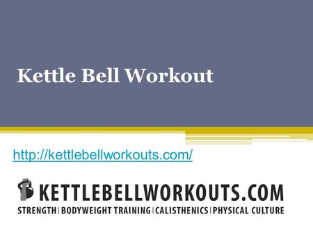 Kettle Bell Workout - Kettlebellworkouts.com