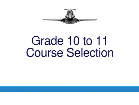 Grade 10 to 11 Course Selection