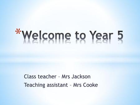 Class teacher – Mrs Jackson Teaching assistant – Mrs Cooke
