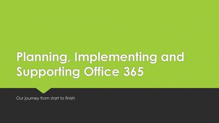 Planning, Implementing and Supporting Office 365