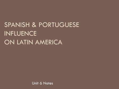 Spanish & Portuguese Influence on Latin America