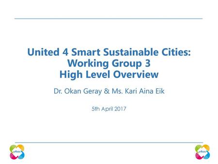 United 4 Smart Sustainable Cities: Working Group 3 High Level Overview