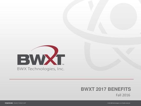 BWXT 2017 BENEFITS Fall 2016.