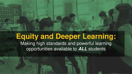 Equity and Deeper Learning: