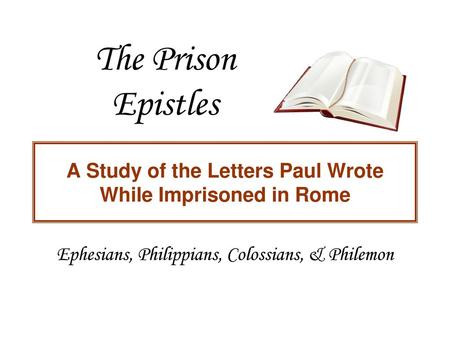 A Study of the Letters Paul Wrote While Imprisoned in Rome