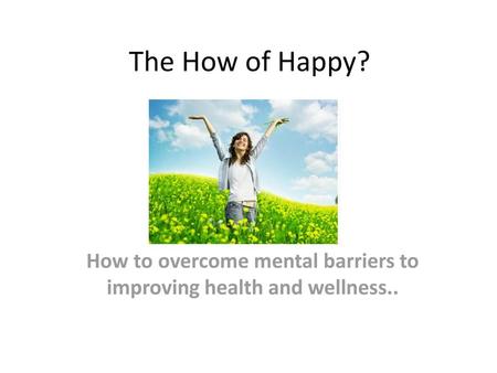 How to overcome mental barriers to improving health and wellness..