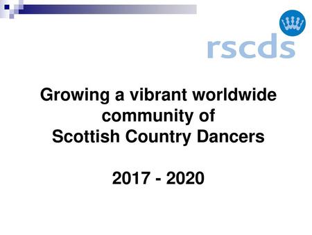 Growing a vibrant worldwide community of  Scottish Country Dancers