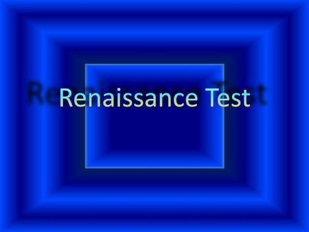 Renaissance Test.
