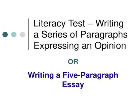 Literacy Test – Writing a Series of Paragraphs Expressing an Opinion