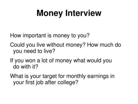 Money Interview How important is money to you?