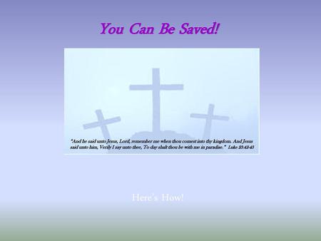 You Can Be Saved! Here’s How!