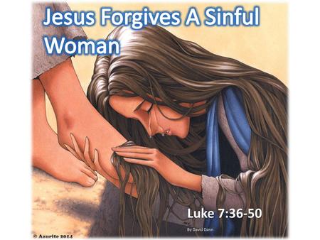 Jesus Forgives A Sinful Woman